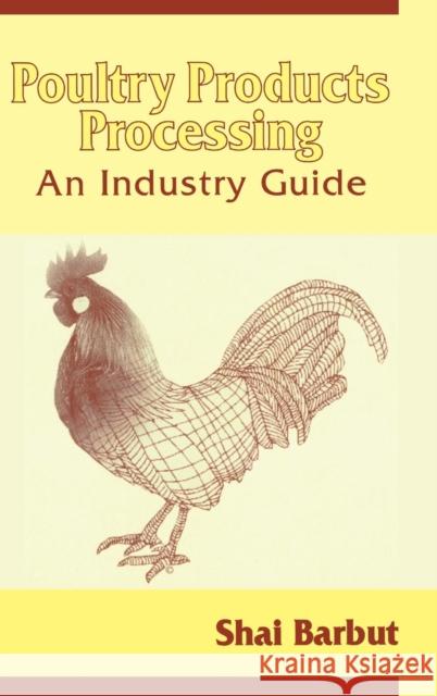 Poultry Products Processing: An Industry Guide Barbut, Shai 9781587160608 CRC Press - książka