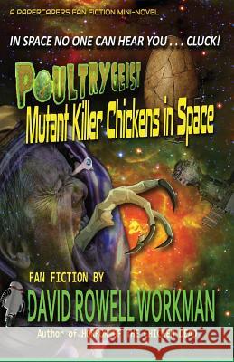Poultrygeist: Mutant Killer Chickens in Space David Rowell Workman 9781534641969 Createspace Independent Publishing Platform - książka