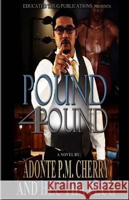 Pound 4 Pound: An Educated Thug Tale Adonte Cherry Hector Tha Plug 9780990898948 Educated Thug Publications - książka