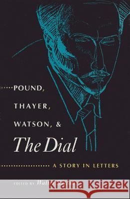 Pound, Thayer, Watson, and the Dial: A Story in Letters Sutton, Walter 9780813013169 University Press of Florida - książka
