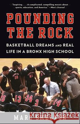 Pounding the Rock: Basketball Dreams and Real Life in a Bronx High School Marc Skelton 9780525434023 Anchor Books - książka