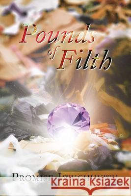 Pounds of Filth Promise Iwuchukwu 9781483602660 Xlibris Corporation - książka