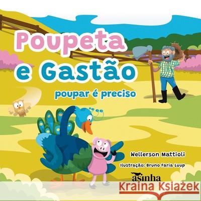Poupeta e Gast?o: poupar ? preciso Wellerson Mattioli Bruno Faria Luup 9786554207744 Ases Da Literatura - książka