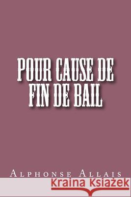 Pour cause de fin de bail Allais, Alphonse 9781511431224 Createspace - książka