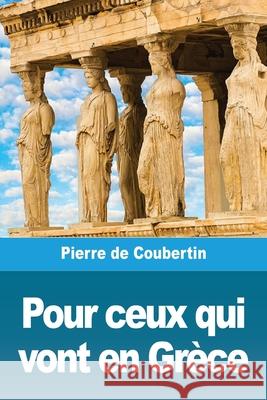 Pour ceux qui vont en Grèce De Coubertin, Pierre 9783967875287 Prodinnova - książka