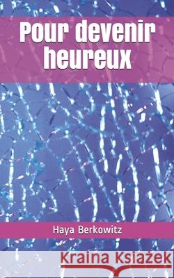Pour devenir heureux Berkowitz Haya Berkowitz 9798508873561 Independently published - książka