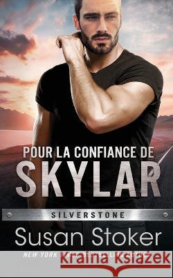 Pour la confiance de Skylar Susan Stoker Samantha Ducos Valentin Translation 9781644993545 Stoker Aces Production - książka