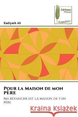 Pour la Maison de mon PERE Kadiyath Ali   9786204965109 International Book Market Service Ltd - książka