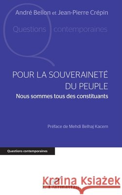 Pour la souveraineté du peuple: Nous sommes tous des constituants Bellon Andre, Crepin Jean Pierre 9782343231815 Editions L'Harmattan - książka