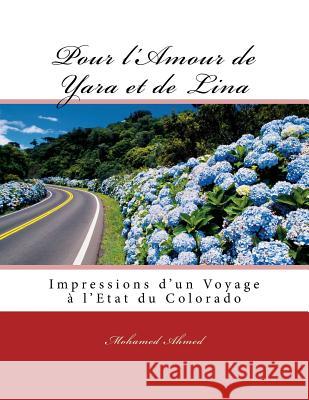 Pour l'Amour de Yara et de Lina: Impressions de Voyage à l'Etat du Colorado Ahmed, Mohamed 9781503230361 Createspace - książka