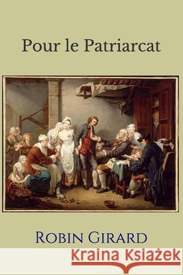 Pour le Patriarcat Girard, Robin 9781522853718 Createspace Independent Publishing Platform - książka