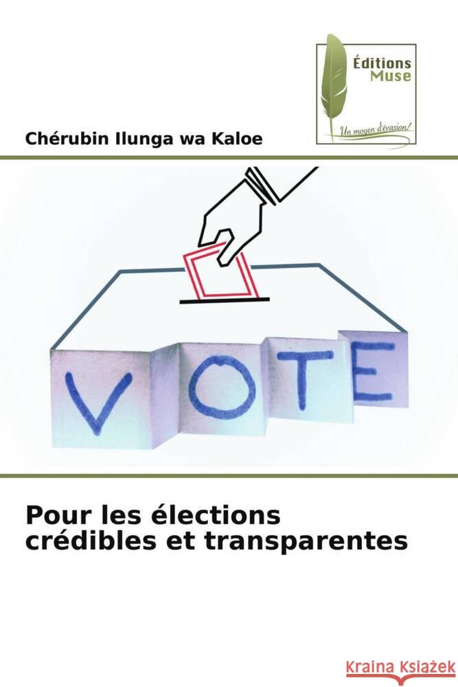 Pour les ?lections cr?dibles et transparentes Ch?rubin Ilung 9786204969893 Editions Muse - książka