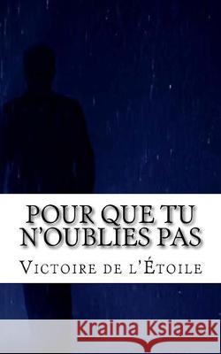 Pour que tu n'oublies pas: une nouvelle romantique et fantastique Victoire d 9781539627593 Createspace Independent Publishing Platform - książka