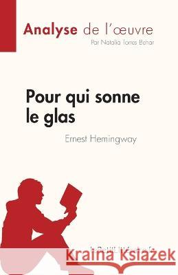 Pour qui sonne le glas: de Ernest Hemingway Natalia Torres Behar   9782808685429 Lepetitlittraire.Fr - książka