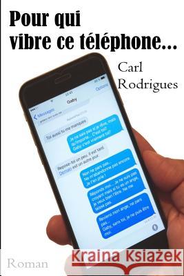 Pour qui vibre ce telephone... Rodrigues, Carl 9782955803219 Carl Rodrigues - książka