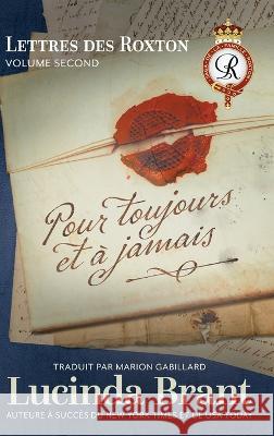 Pour toujours et a jamais: Lettres des Roxton Volume second Lucinda Brant Marion Gabillard  9781922985071 Sprigleaf Pty Ltd - książka