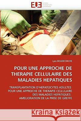 Pour Une Approche de Therapie Cellulaire Des Maladies Hepatiques Lyes Boudechiche 9786131540585 Editions Universitaires Europeennes - książka