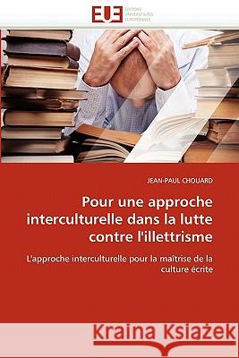 Pour Une Approche Interculturelle Dans La Lutte Contre l'Illettrisme Jean-Paul Chouard 9786131573453 Editions Universitaires Europeennes - książka