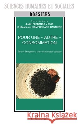 Pour une autre consommation: Sens et ?mergence d'une consommation politique Ferrando Y Puig Judith                   9782747594271 Editions L'Harmattan - książka