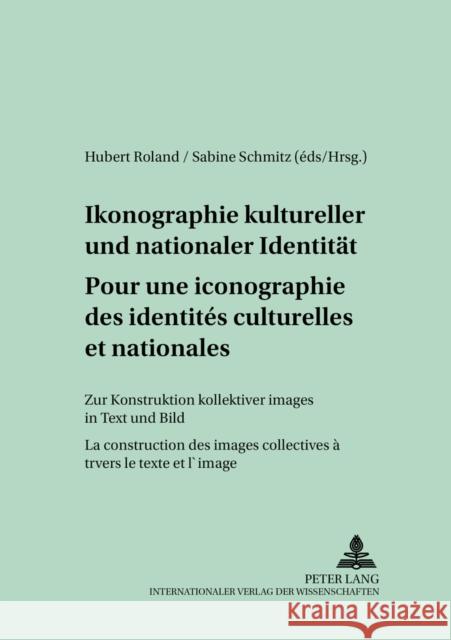 Pour Une Iconographie Des Identités Culturelles Et Nationales- Ikonographie Kultureller Und Nationaler Identitaet: La Construction Des Images Collecti Lope, Hans-Joachim 9783631510759 Peter Lang Gmbh, Internationaler Verlag Der W - książka