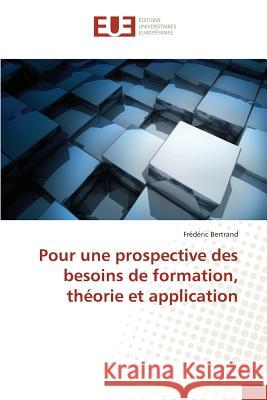 Pour Une Prospective Des Besoins de Formation, Théorie Et Application Bertrand-F 9783841664716 Editions Universitaires Europeennes - książka