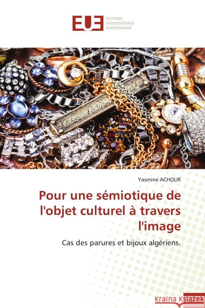 Pour une sémiotique de l'objet culturel à travers l'image ACHOUR, Yasmine 9786206728597 Éditions universitaires européennes - książka