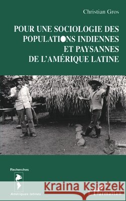 Pour une Sociologie des Populations Indiennes et Paysannes d Gros Christian                           9782738461476 Editions L'Harmattan - książka