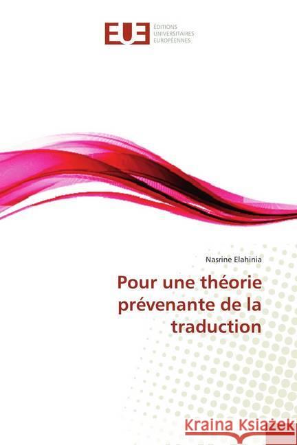 Pour une théorie prévenante de la traduction Elahinia, Nasrine 9786139509461 Éditions universitaires européennes - książka