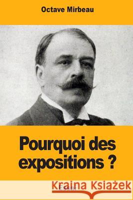 Pourquoi des expositions ? Mirbeau, Octave 9781981658374 Createspace Independent Publishing Platform - książka