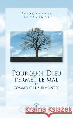 Pourquoi Dieu permet le mal (Why God Permits Evil - French) Yogananda, Paramahansa 9780876122549 Self Realization Fellowship - książka