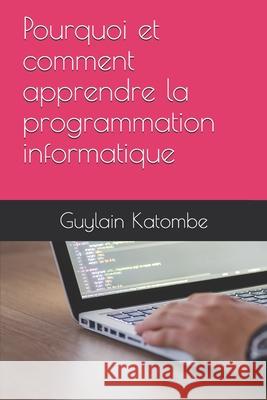 Pourquoi et comment apprendre la programmation informatique Katombe Guylain Katombe 9798664506280 Independently published - książka