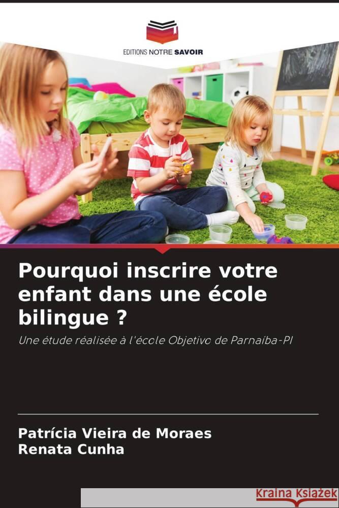 Pourquoi inscrire votre enfant dans une école bilingue ? Vieira de Moraes, Patrícia, Cunha, Renata 9786206353850 Editions Notre Savoir - książka