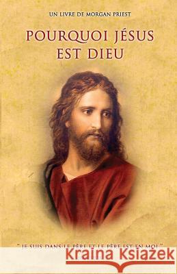 Pourquoi Jésus est Dieu Priest, Morgan 9781541197190 Createspace Independent Publishing Platform - książka