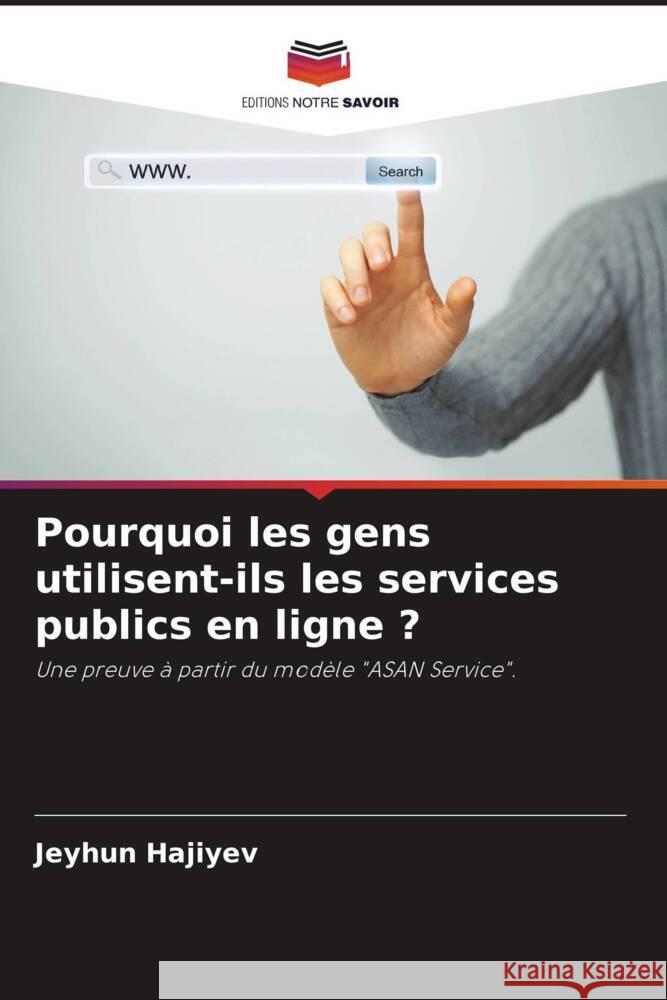 Pourquoi les gens utilisent-ils les services publics en ligne ? Hajiyev, Jeyhun 9786205402948 Editions Notre Savoir - książka