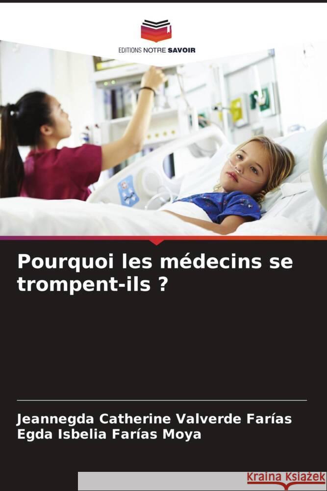 Pourquoi les médecins se trompent-ils ? Valverde Farías, Jeannegda  Catherine, Farias Moya, Egda Isbelia 9786208203443 Editions Notre Savoir - książka