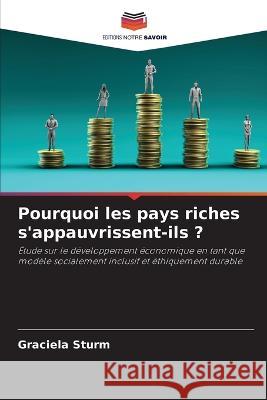 Pourquoi les pays riches s'appauvrissent-ils ? Graciela Sturm   9786206264200 Editions Notre Savoir - książka