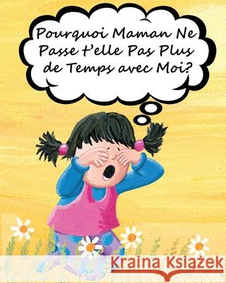 Pourquoi Maman Ne Passe t'elle Pas Plus de Temps avec Moi? Huston 9781970022292 Cosworth Publishing - książka