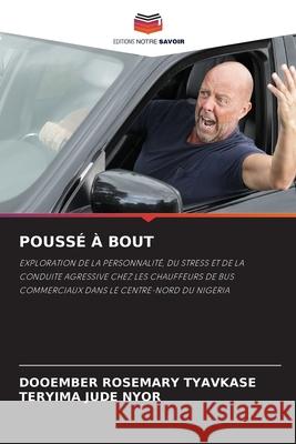 POUSSÉ À BOUT TYAVKASE, DOOEMBER ROSEMARY, NYOR, TERYIMA JUDE 9783639776508 Editions Notre Savoir - książka