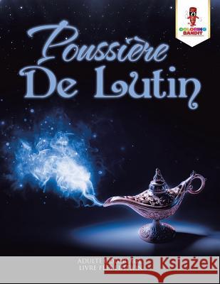 Poussière de Lutin: Adulte Coloriage Livre Fées Edition Coloring Bandit 9780228213710 Coloring Bandit - książka