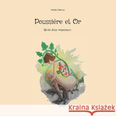 Poussi?re et Or: R?cits d'une renaissance No?lie Delmas 9782322126637 Bod - Books on Demand - książka