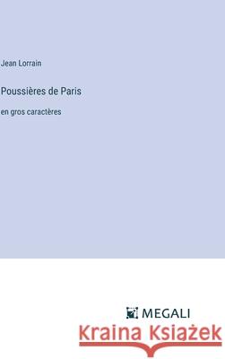 Poussi?res de Paris: en gros caract?res Jean Lorrain 9783387077599 Megali Verlag - książka
