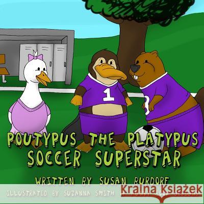 Poutypus the Platypus: Soccer Superstar Suzanna Lynn Funky Boo Susan Burdorf 9781793177087 Independently Published - książka