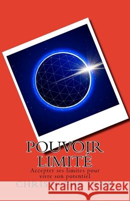 Pouvoir Limite: Accepter ses limites pour vivre son potentiel Pank, Christophe 9781534677104 Createspace Independent Publishing Platform - książka