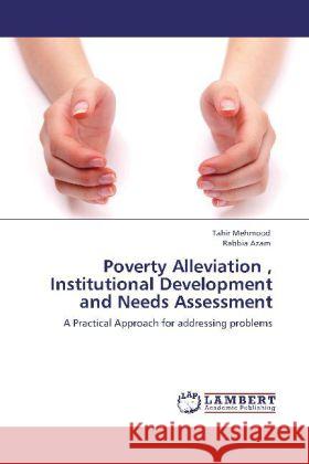 Poverty Alleviation , Institutional Development and Needs Assessment Mehmood, Tahir, Azam, Rabbia 9783848415427 LAP Lambert Academic Publishing - książka