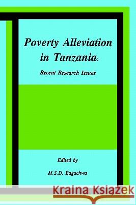 Poverty Alleviation in Tanzania: Recent Research Issues M.S.D. Bagachwa 9789976602487 Dar es Salaam University Press - książka