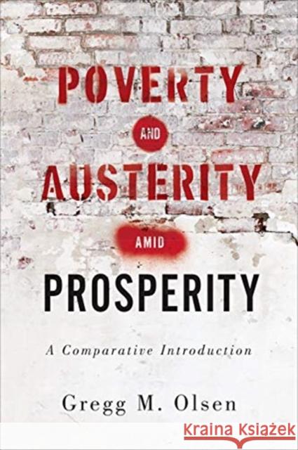 Poverty and Austerity Amid Prosperity: A Comparative Introduction Gregg M. Olsen 9781487509859 University of Toronto Press - książka