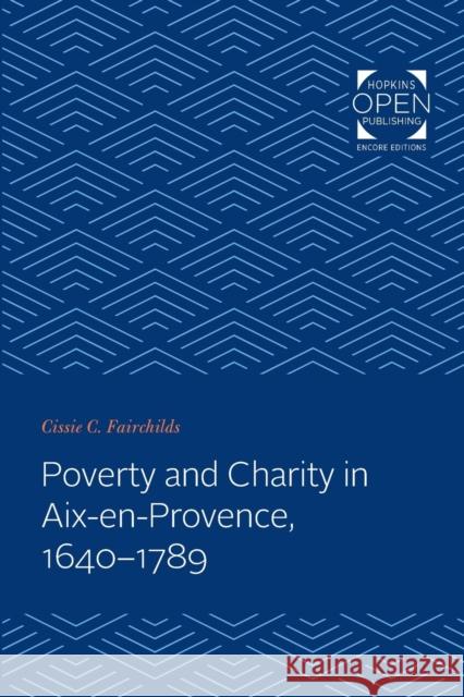 Poverty and Charity in Aix-En-Provence, 1640-1789 Cissie C. Fairchilds 9781421431994 Johns Hopkins University Press - książka