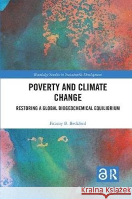 Poverty and Climate Change: Restoring a Global Biogeochemical Equilibrium Fitzroy B. Beckford 9780367500580 Routledge - książka