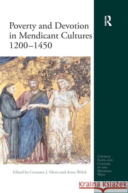 Poverty and Devotion in Mendicant Cultures 1200-1450 Constant J. Mews Anna Welch 9780367879587 Routledge - książka