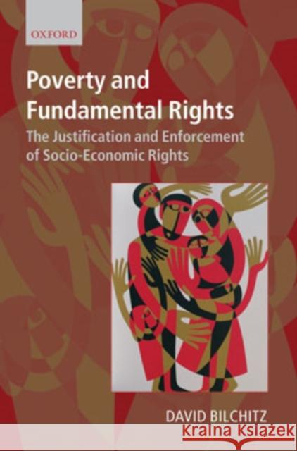 Poverty and Fundamental Rights: The Justification and Enforcement of Socio-Economic Rights Bilchitz, David 9780199204915 Oxford University Press, USA - książka